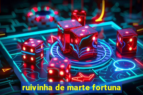 ruivinha de marte fortuna