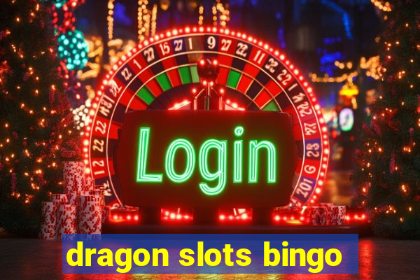 dragon slots bingo