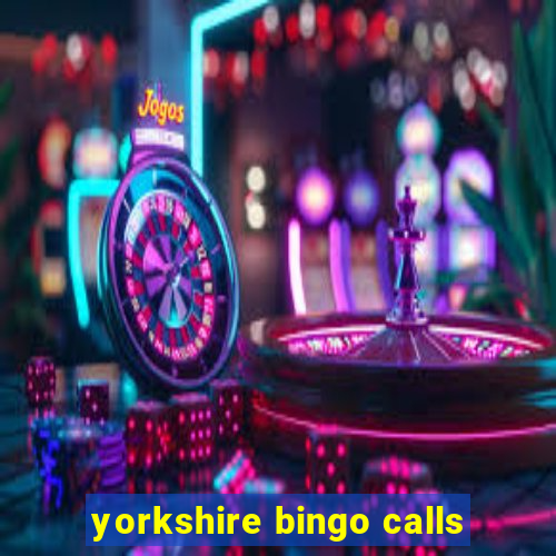 yorkshire bingo calls