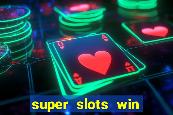 super slots win real cash