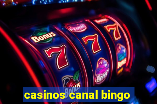 casinos canal bingo