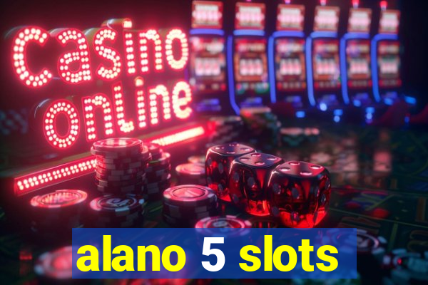 alano 5 slots