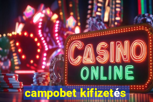 campobet kifizetés