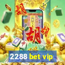 2288 bet vip