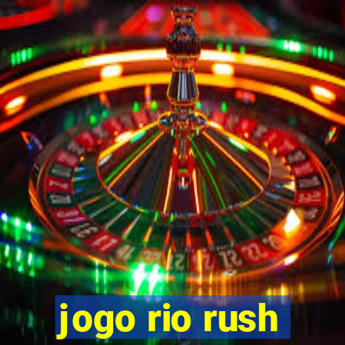 jogo rio rush