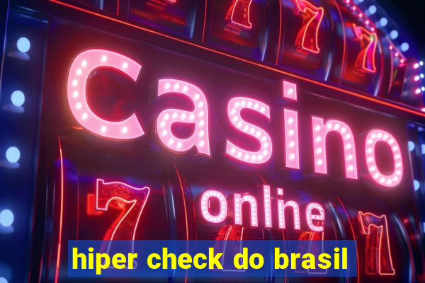 hiper check do brasil