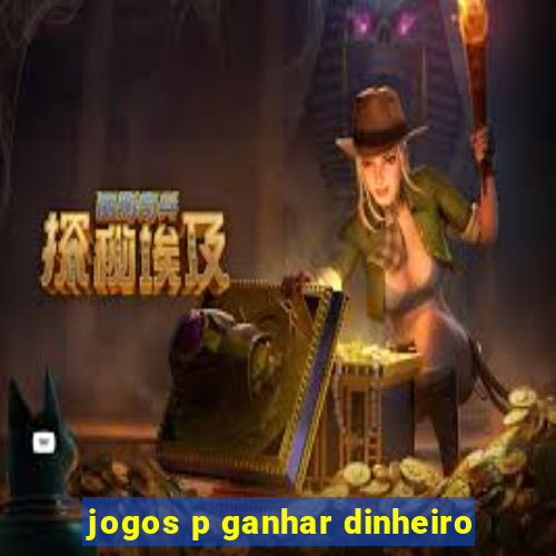 jogos p ganhar dinheiro