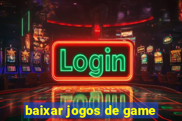 baixar jogos de game