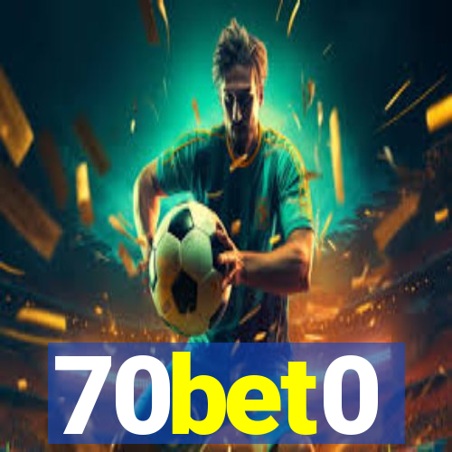 70bet0