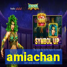 amiachan