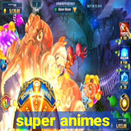 super animes