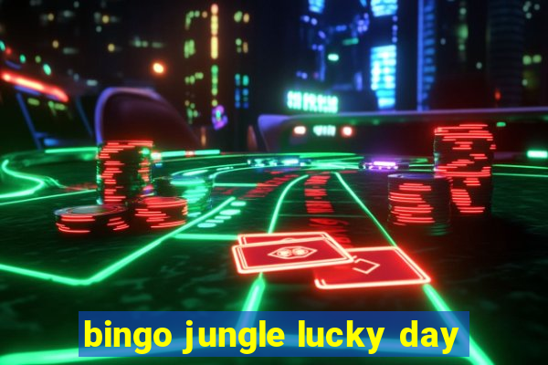 bingo jungle lucky day