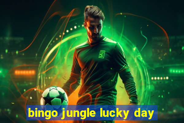 bingo jungle lucky day