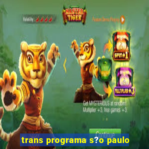 trans programa s?o paulo