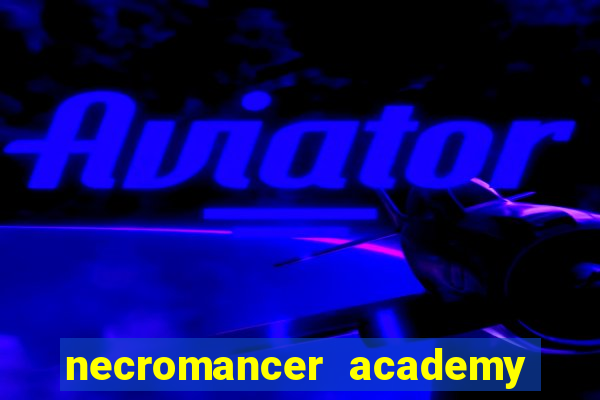 necromancer academy and the genius summoner wiki