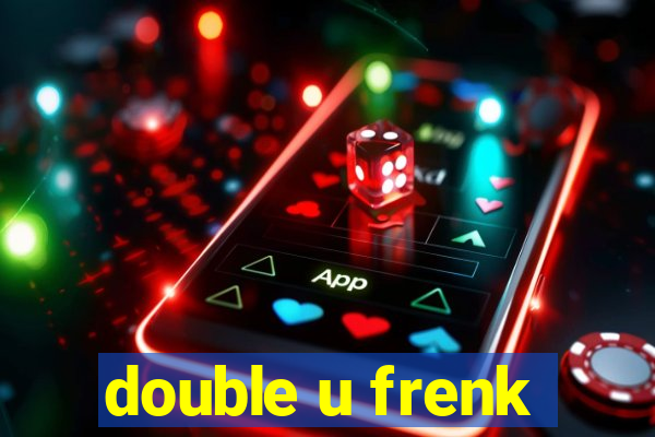 double u frenk