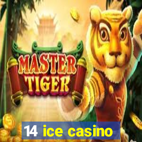 14 ice casino