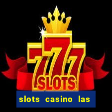 slots casino las vegas slots