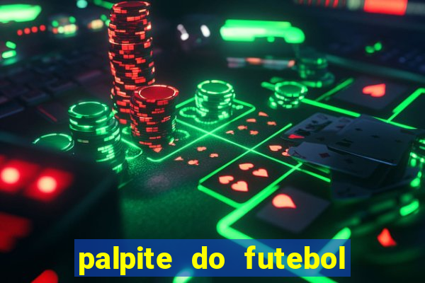 palpite do futebol de hoje