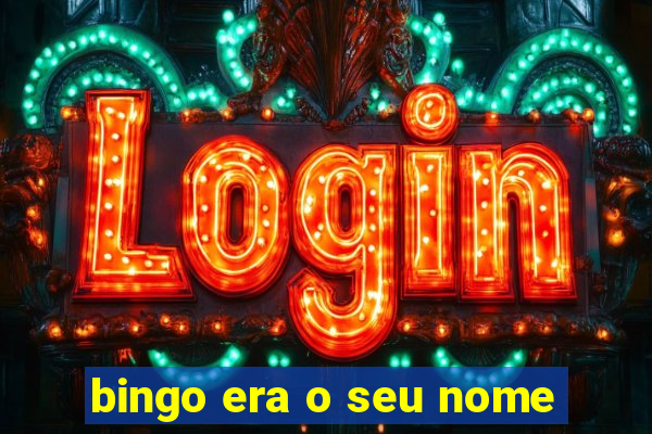 bingo era o seu nome