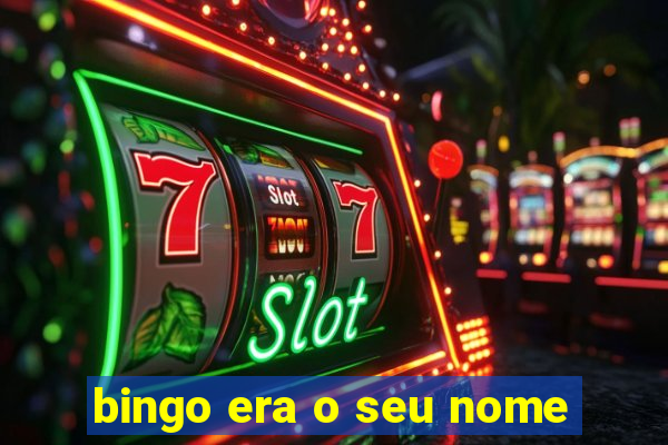 bingo era o seu nome