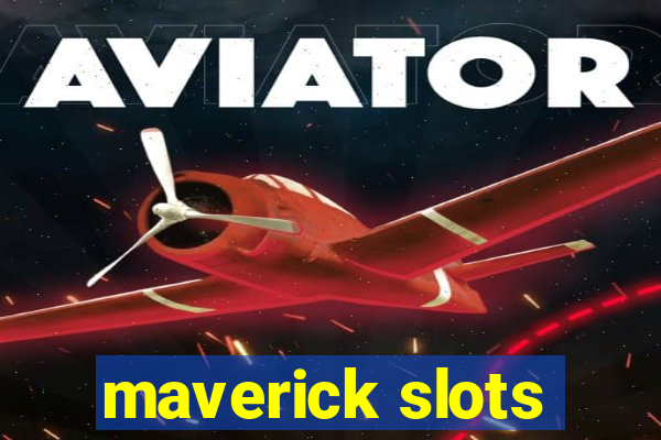 maverick slots