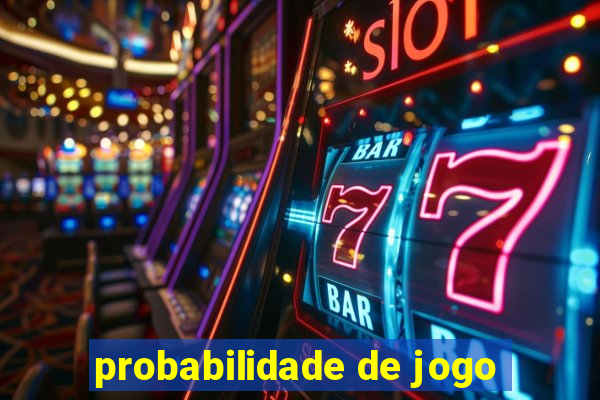 probabilidade de jogo