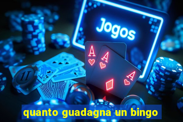 quanto guadagna un bingo