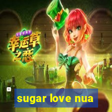 sugar love nua