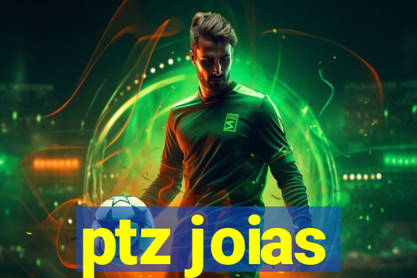 ptz joias