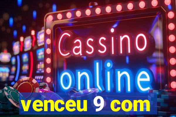 venceu 9 com