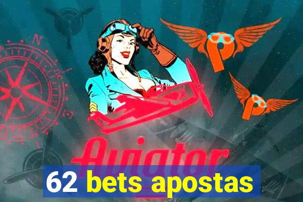 62 bets apostas