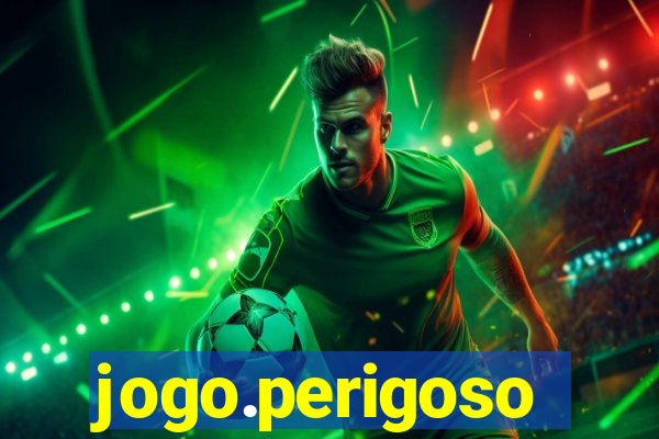 jogo.perigoso