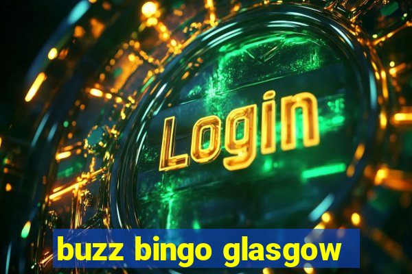 buzz bingo glasgow