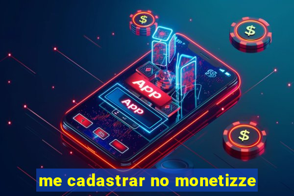 me cadastrar no monetizze