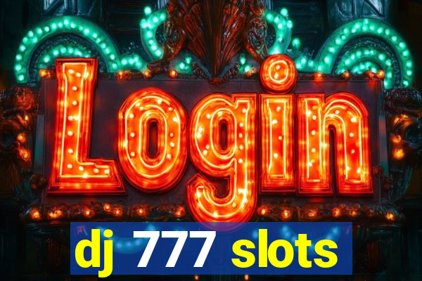 dj 777 slots