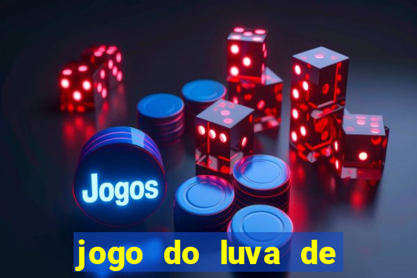 jogo do luva de pedreiro de ganhar dinheiro