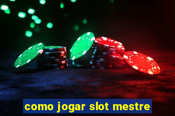 como jogar slot mestre