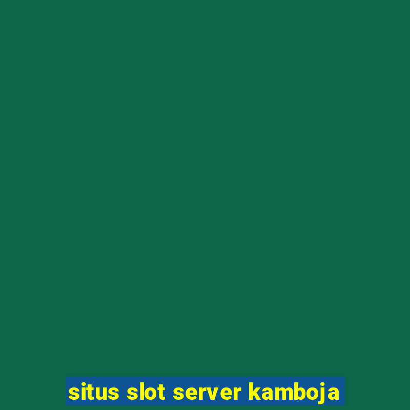 situs slot server kamboja