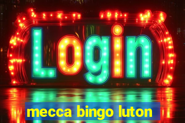 mecca bingo luton