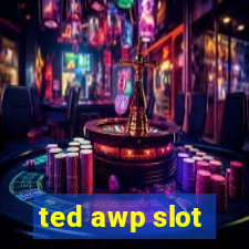 ted awp slot