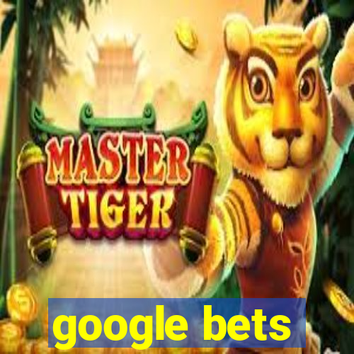 google bets