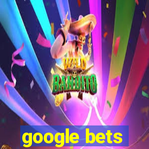 google bets