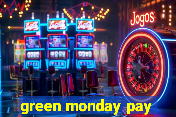 green monday pay