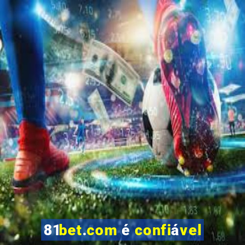 81bet.com é confiável