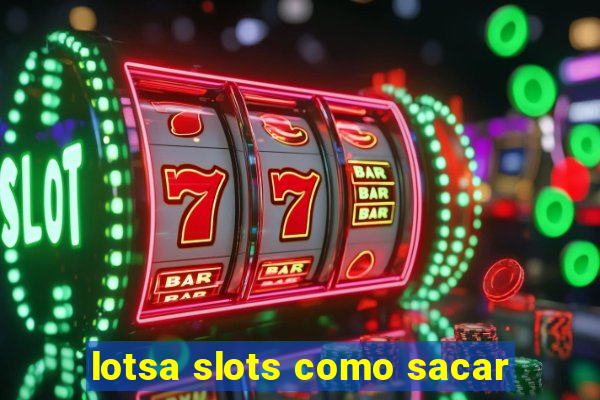 lotsa slots como sacar