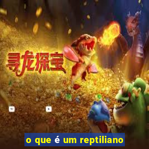 o que é um reptiliano