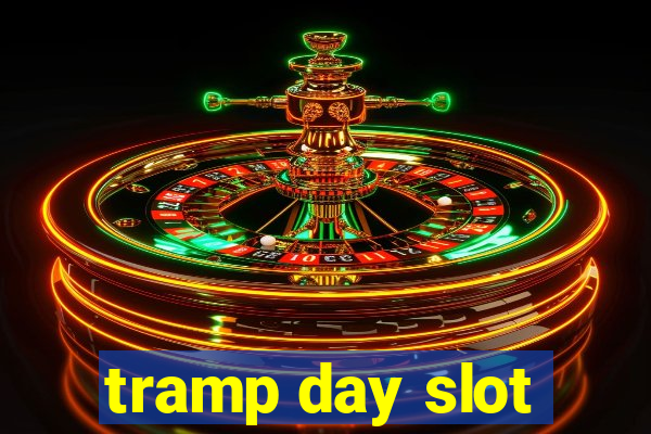 tramp day slot