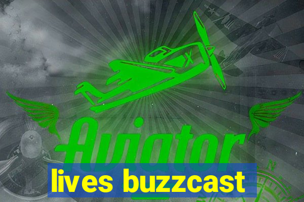 lives buzzcast