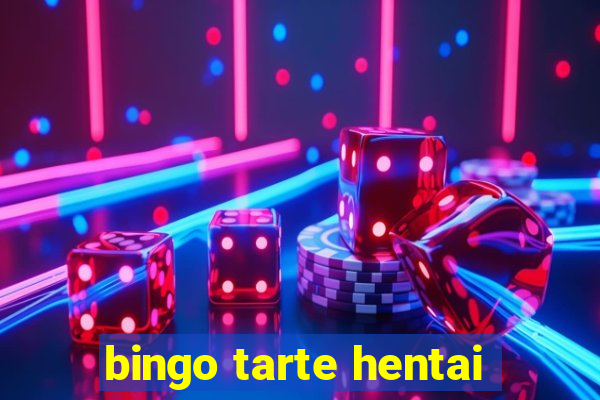 bingo tarte hentai